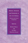 Women, Feminism, and Femininity in the 21st Century: American and French Perspectives - Beatrice Mousli, Eve-Alice Roustang-Stoller