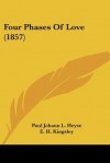 Four Phases of Love (1857) - Paul von Heyse, E. H. Kingsley