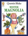 Mister Magnolia - Quentin Blake