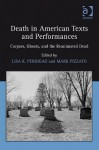 Death in American Texts and Performances - Lisa K. Perdigao, Mark Pizzato