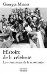 Histoire de la célébrité (Pour l'histoire) (French Edition) - Georges Minois