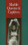 Marble Queens and Captives: Women in Nineteenth-Century American Sculpture - Joy S. Kasson