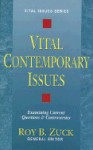 Vital Contemporary Issues: Examining Current Questions and Controversies - Roy B. Zuck