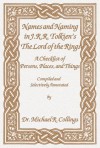 Names and Naming in J.R.R. Tolkien's The Lord of the Rings: A Checklist of Persons, Places, and Things - Michael R. Collings