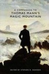 A Companion to Thomas Mann's Magic Mountain (Studies in German Literature, Linguistics and Culture) - Stephen D. Dowden