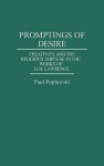 Promptings of Desire: Creativity and the Religious Impulse in the Works of D. H. Lawrence - Paul Poplawski