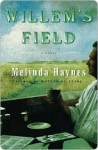 Willem's Field: A Novel - Melinda Haynes