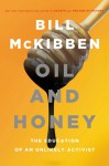 Oil and Honey: The Education of an Unlikely Activist - Bill McKibben