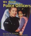 We Need Police Officers - Lola M. Schaefer, Gail Saunders-Smith