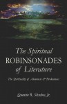 The Spiritual Robinsonades Of Literature: The Spirituality Of Aloneness And Brokenness - Quentin R. Skrabec Jr.