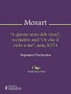 "A questo seno deh vieni", recitative and "Or che il cielo a me", aria, K374 - Wolfgang Amadeus Mozart