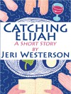 Catching Elijah - Jeri Westerson