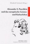 Alexander S. Puschkin Und Das Europäische Geistes Und Kulturleben - Elisabeth Vyslonzil