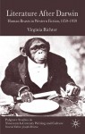 Literature After Darwin: Human Beasts in Western Fiction 1859-1939 - Virginia Richter