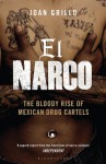 El Narco: The Bloody Rise of Mexican Drug Cartels - Ioan Grillo