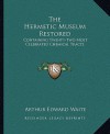 The Hermetic Museum Restored: Containing Twenty-Two Most Celebrated Chemical Tracts - Arthur Edward Waite