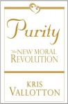 Purity: The New Moral Revolution - Kris Vallotton, Jason Vallotton