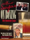 Bert Sugar on Boxing: The Best of the Sport's Most Notable Writer - Bert Randolph Sugar