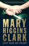 Just Take My Heart - Mary Higgins Clark