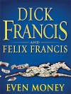 Even Money - Dick Francis, Felix Francis