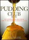 The Pudding Club Book: 100 Luscious Recipes from the Pudding Club - Keith Turner, Jean Turner, Annette Balfour Lynn