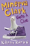 Minerva Clark Gets a Clue - Karen Karbo