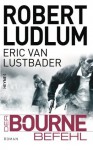 Der Bourne Befehl (German Edition) - Robert Ludlum, Eric Van Lustbader, Norbert Jakober