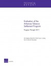 Evaluation of the Arkansas Tobacco Settlement Program: Progress Through 2011 - John Engberg, Deborah M. Scharf, Susan L. Lovejoy