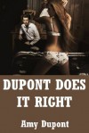 Dupont Does it Right: Five Explicit Erotica Stories - Amy Dupont