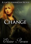 Change:A Lacey Hannigan Novel - Elaine Pierson