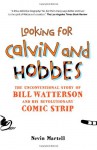 Looking for Calvin and Hobbes: The Unconventional Story of Bill Watterson and his Revolutionary Comic Strip - Nevin Martell