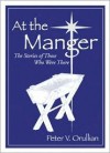 At the Manger: The Stories of Those Who Were There - Peter Orullian