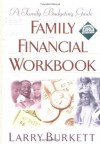 Family Financial Workbook: A Family Budgeting Guide with CDROM - Larry Burkett