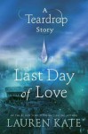 Last Day of Love: A Teardrop Story - Lauren Kate
