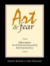 Art & Fear: Observations On the Perils (and Rewards) of Artmaking - David Bayles, Ted Orland, Arthur Morey