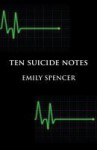 Ten Suicide Notes - Emily Spencer