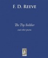 The Toy Soldier: and Other Poems - F.D. Reeve