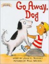 Go Away Dog (An I Can Read Book Picture Book Series) - Joan L. Nodset, Paul Meisel