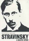 Igor Stravinsky: A Creative Spring: Russia and France 1882 – 1934 - Stephen Walsh