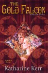 The Gold Falcon (The Silver Wyrm, #1) (The Dragon Mage, #4) - Katharine Kerr