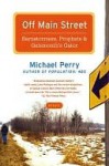 Off Main Street: Barnstormers, Prophets & Gatemouth's Gator: Essays - Michael Perry