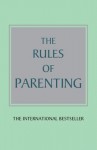 The Rules of Parenting: A personal code for bringing up happy, confident children - Richard Templar