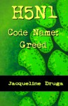 H5N1 Code Name: Greed - Jacqueline Druga