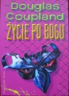 Życie po Bogu - Douglas Coupland, Jan Rybicki