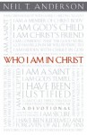 Who I Am In Christ: A Devotional - Neil T. Anderson