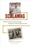 Scalawag: A White Southerner's Journey Through Segregation to Human Rights Activism - Edward H Peeples, Nancy MacLean, James H Jr Hershman