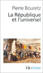 La République et l'universel - Pierre Bouretz