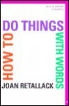 How to Do Things with Words - Joan Retallack