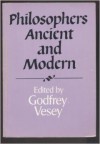 Philosophers Ancient and Modern - G.N.A. Vesey