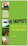 The Skeptic's Guide to the Paranormal - Lynne Kelly